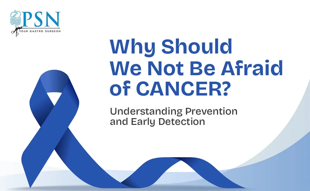 Cancer Should Not Be Feared Prevention and early detection save lives