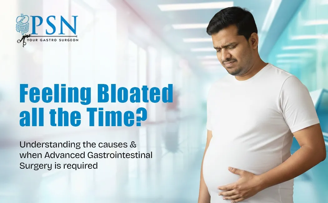 Feeling Bloated all the time? Understanding the causes & when Advanced Gastrointestinal Surgery is required