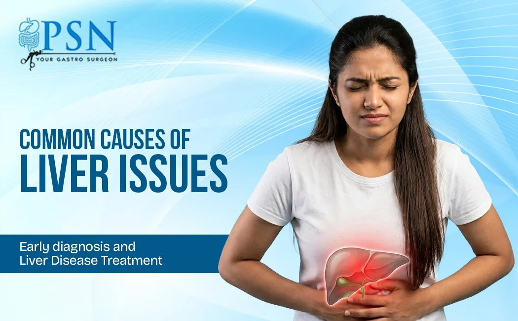 Common Causes of Liver Issues Early diagnosis and Liver Disease Treatment